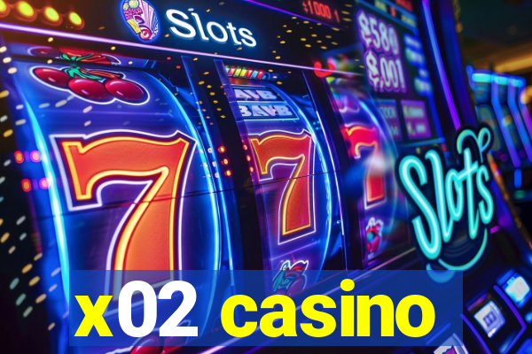 x02 casino